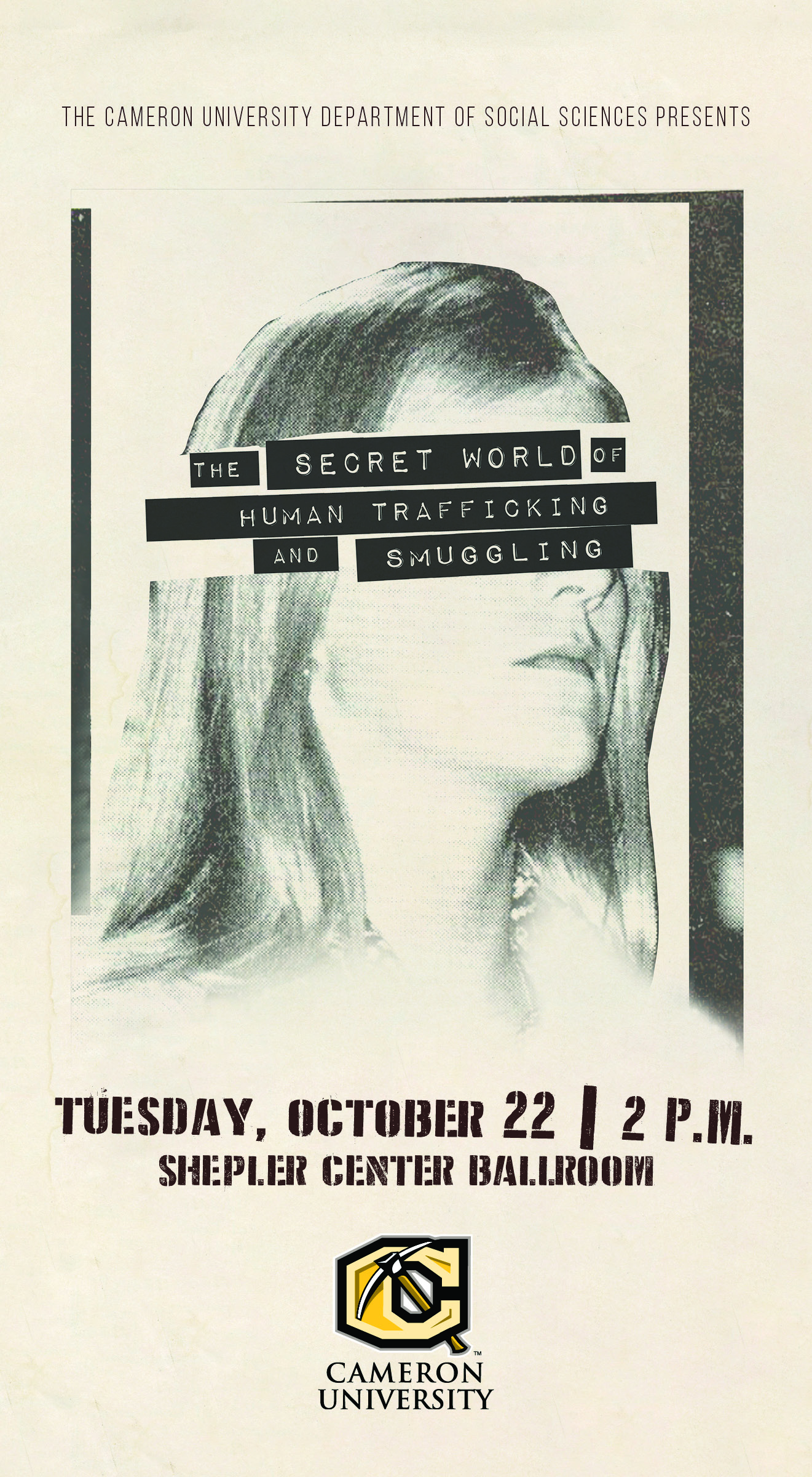 The Cameron University Department of Social Sciences presents "The Secret World of Human Trafficking and Smugglling"
Tuesday October 22 2 pm.
Shepler Center Ballroom