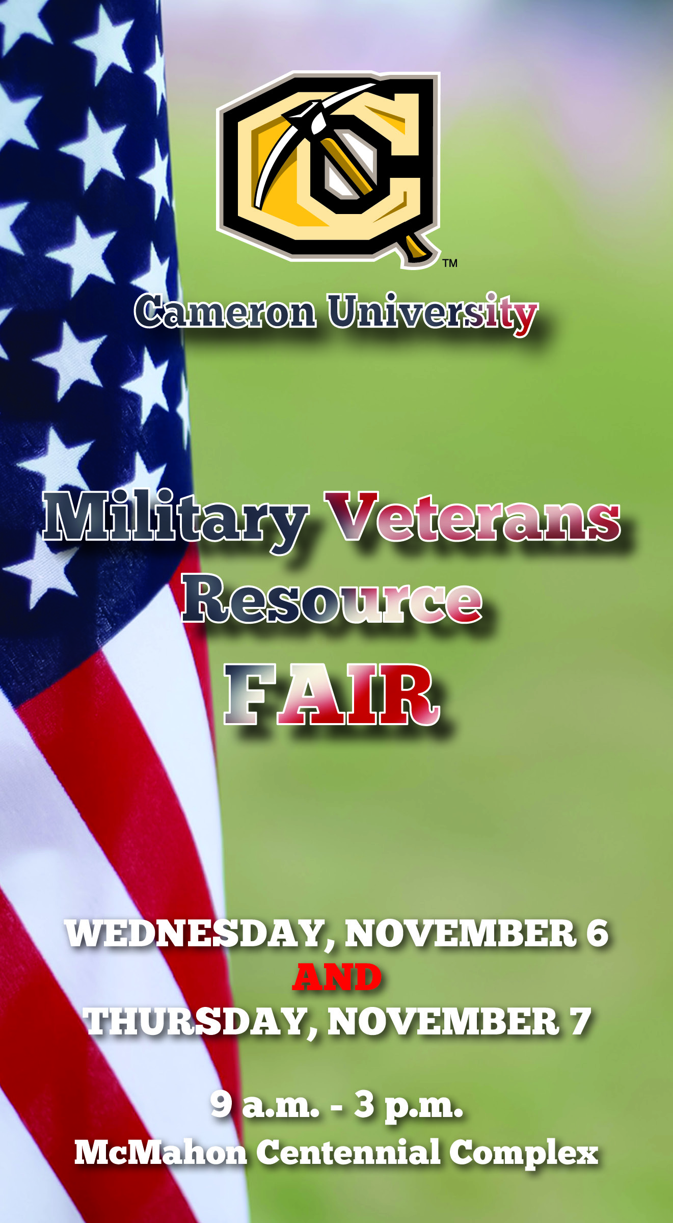 Cameron University
Military Veterans Resource Fair
Wednesday, November 6 and Thursday, November 7
9 a.m. - 3 p.m.
McMahon Centennial Complex