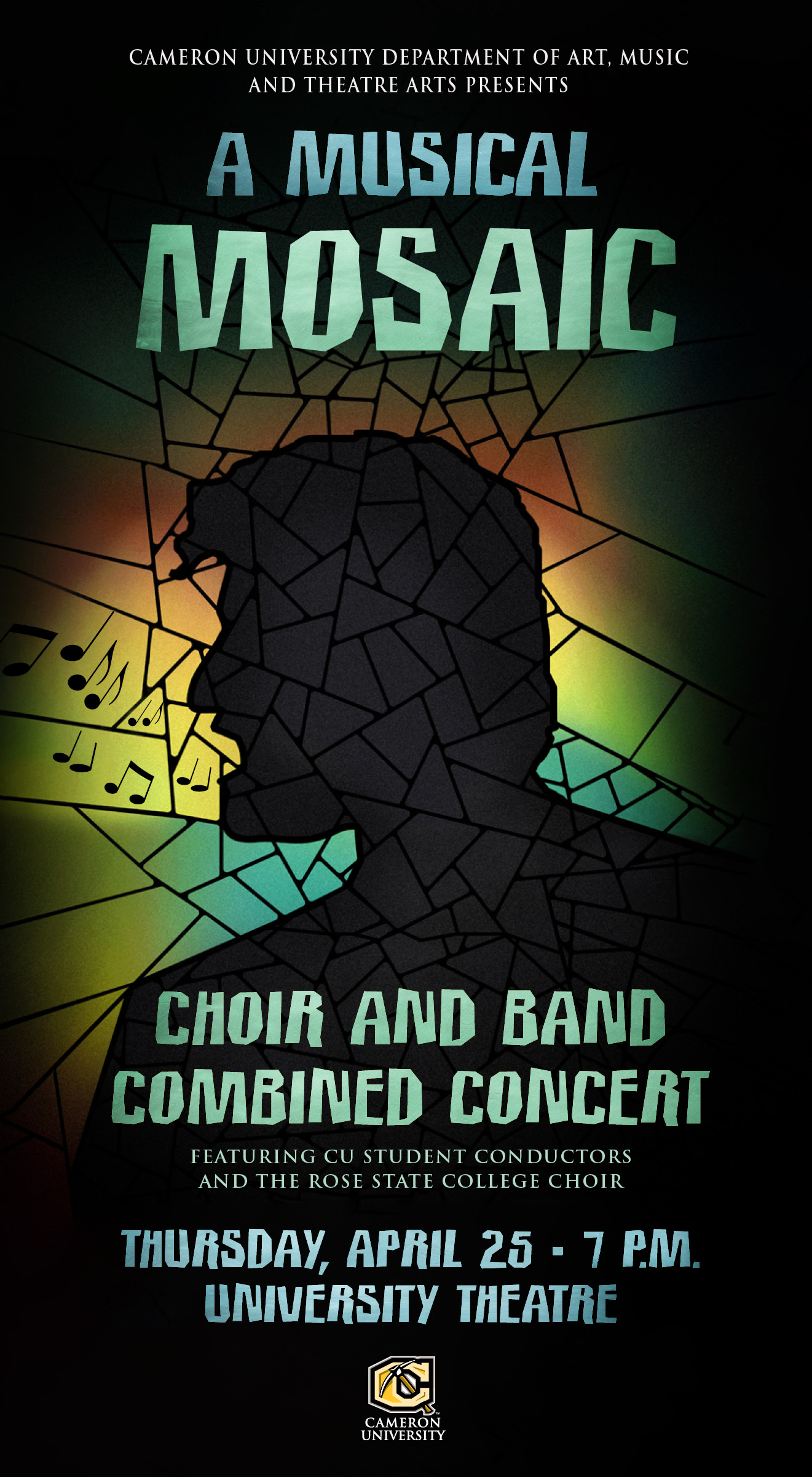 Cameron University Department of Art, Music and Theatre Arts presents
A Musical Mosaic
Choir and Band Combined Concert
Featuring CU Student Conductors and the Rose State Choir
Thursday April 25 7 p.m.
University Theatre