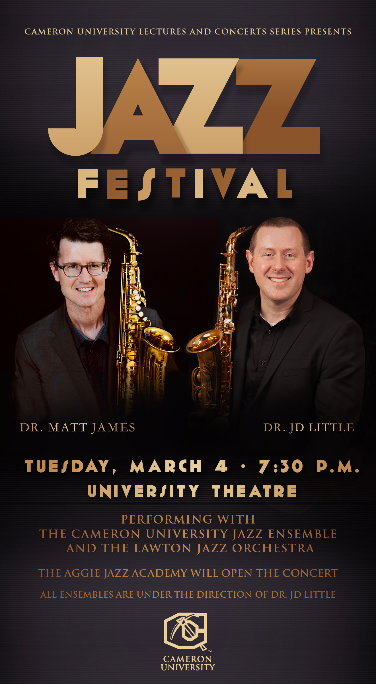 Jazz Festival
Dr. matt James Dr. JD Little
Tuesday, March 4, 7:30 p.m.
University Theatre
performing with the Cameron University Jazz Ensemble and the Lawton Jazz Orchestra. The Aggie Jazz Academy will open the concert.  All ensembles are under the director of Dr. JD Little.